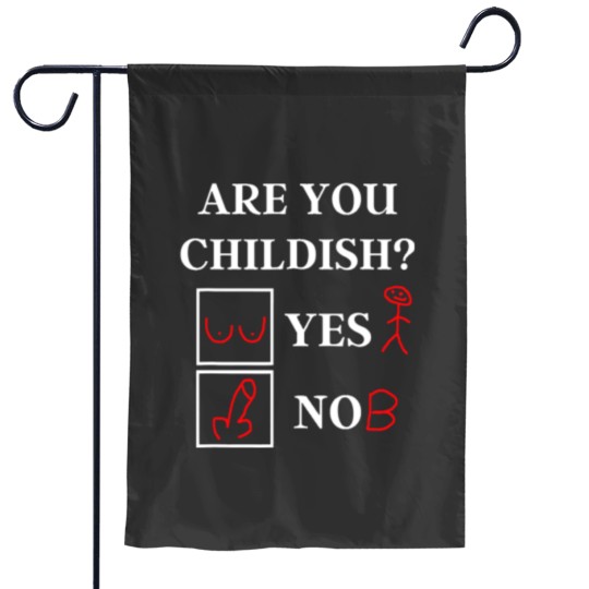 Discover Are You Childish? Garden Flags
