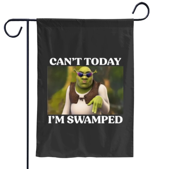 Discover Can't Today I'm Swamped Garden Flags, Shrek Face Can't Today