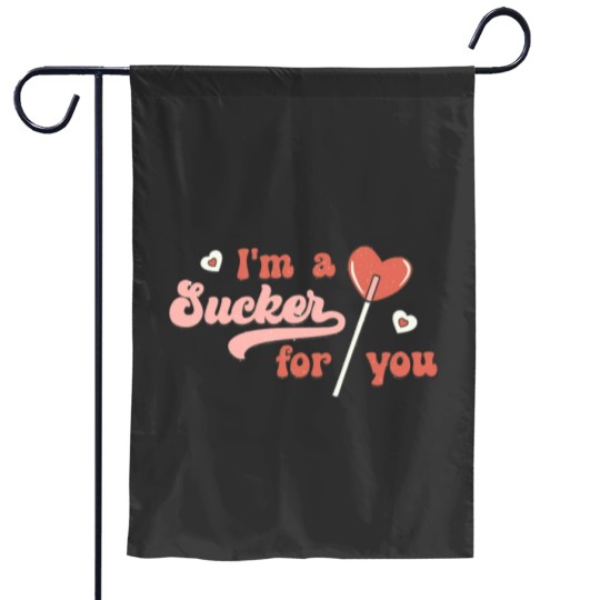 Discover I'm a sucker for you Garden Flags