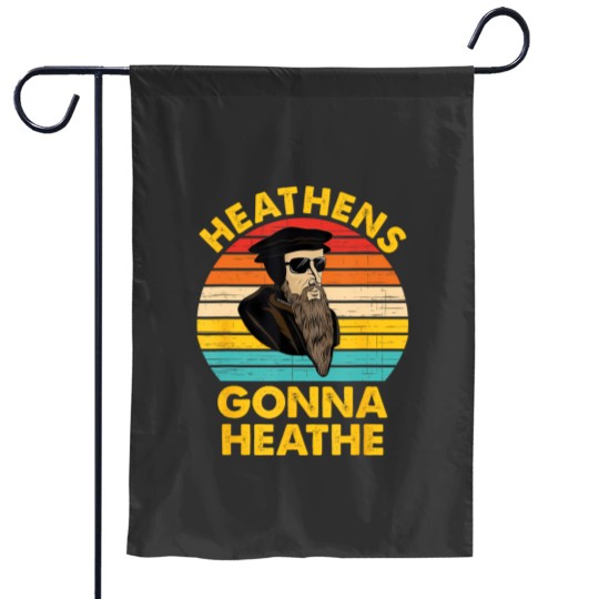 Discover heathens gonna heathe vintage apparel Garden Flags