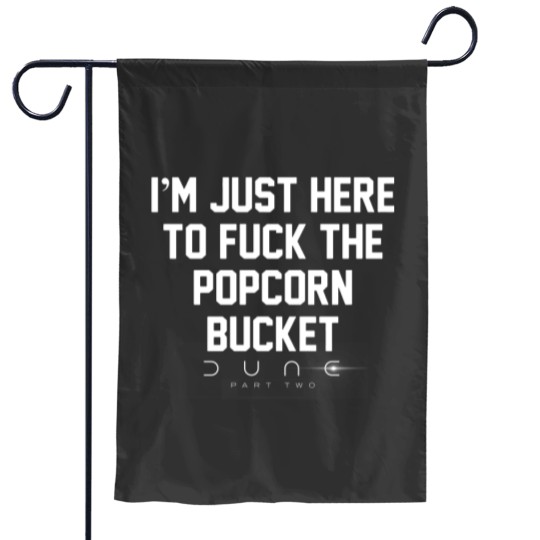 Discover Im Just Here to *uck the Popcorn Bucket, D.u.n.e 2 Movie Garden Flags