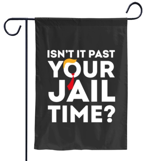 Discover Funny 2024 Election, Isn't It Past Your Jail Time Garden Flags