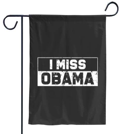 Discover Political Barack Obama Supporters I Miss Obama Gift Garden Flags