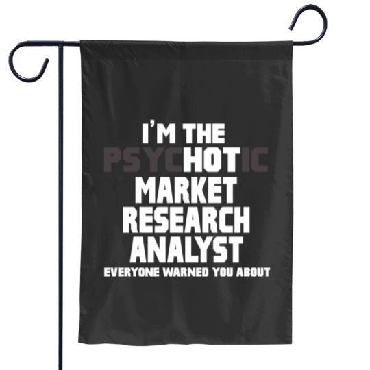 Discover Garden Flags Psychotic Hot Market Research Analyst Funny Gift