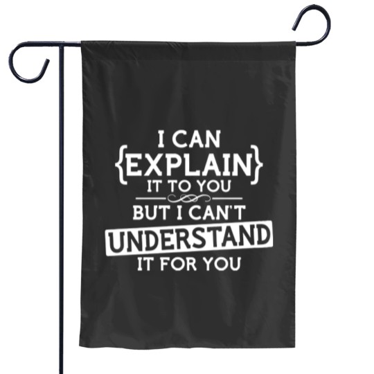 Discover funny geek Garden Flags I can explain to you but can't understand it for you Garden Flags