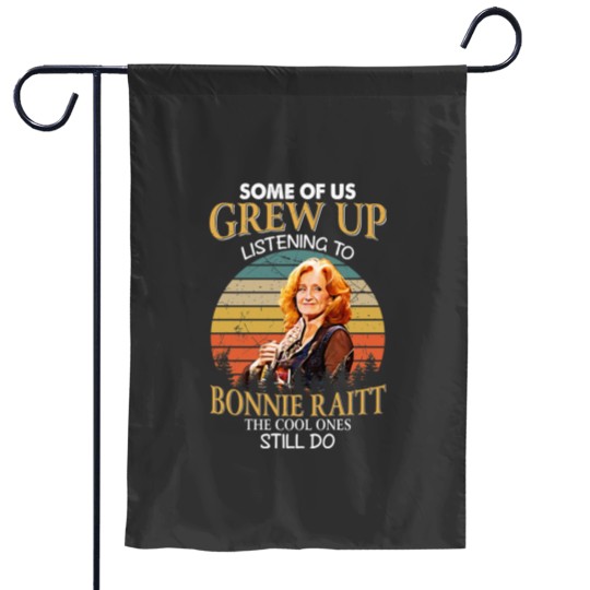 Discover Some Of Us Grew Up Listening To Bonnie Raitt The Cool Ones Still Do Vintage Garden Flags