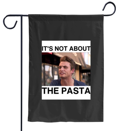 Discover James Kennedy It's Not About the Pasta Garden Flags