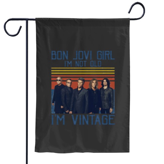 Discover Bon Jovi Girl I'm Not Old I'm Vintage Garden Flags, Bon Jovi