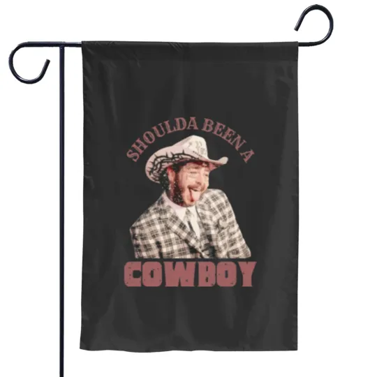 Discover Post Malone Shoulda Been a Cowboy Garden Flags - Merch Gift