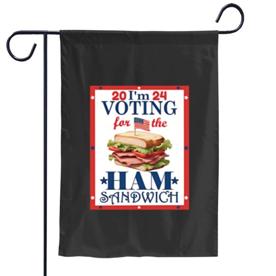Discover Election 2024 I'm  For the Ham Sandwich Graphic Garden Flags