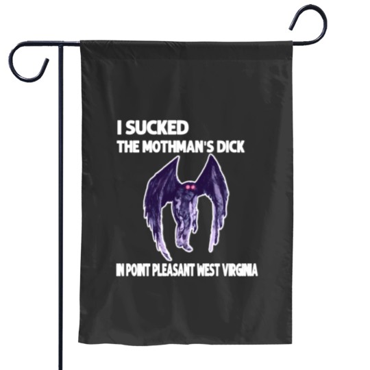 Discover I Sucked The Mothmans DickIn Point Pleasant West Virginia Garden Flags