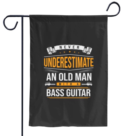 Discover Never Underestimate An Old Man With A Bass Guitar Garden Flags