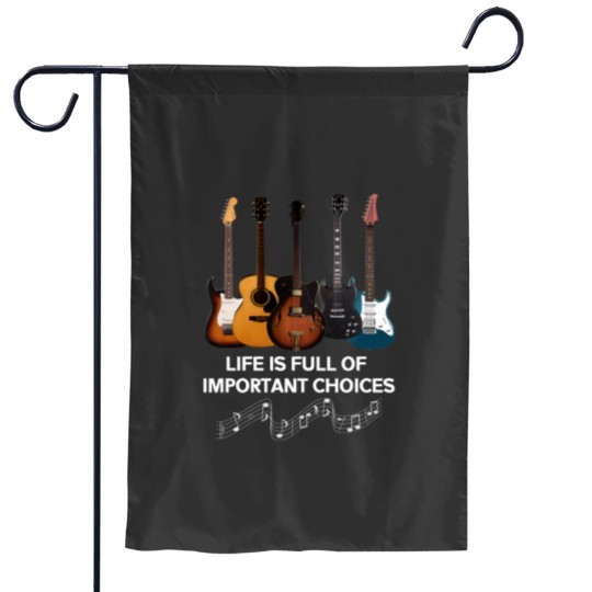 Discover Life Is Full Of Important Choices Guitar Lover Garden Flags