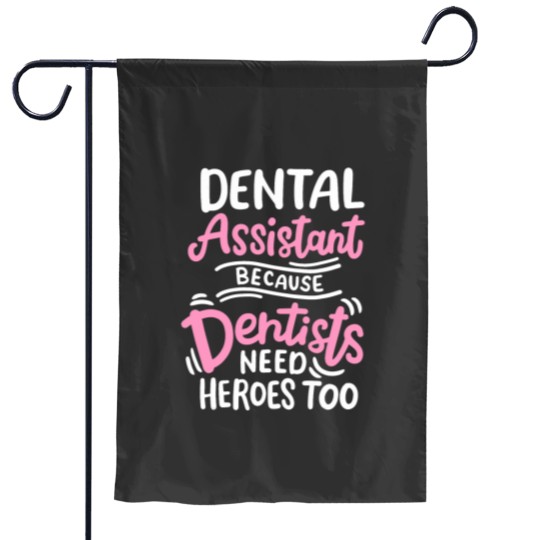 Discover Dental Assistant Because Dentists Need Heros Too Garden Flags