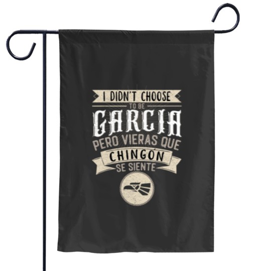Discover Camisa I didnt Choose to Be Garcia Pero Se Siente Chingon Garden Flags