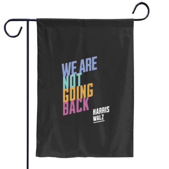 Discover Harris Walz We're Not Going Back, Harris Walz 2024 Garden Flags