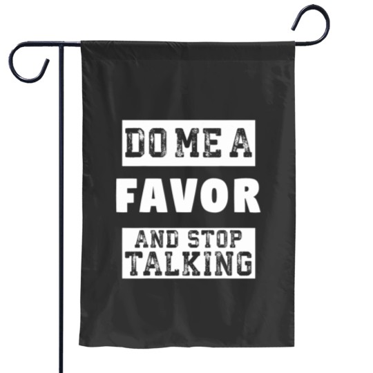 Discover Do Me a Favor and Stop Talking Funny Sarcastic Humor Garden Flags