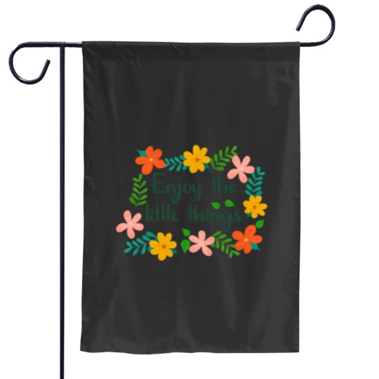 Discover Floral Enjoy the little things Garden Flags
