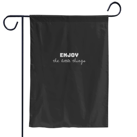 Discover Enjoy the little things; Enjoy life quote Garden Flags