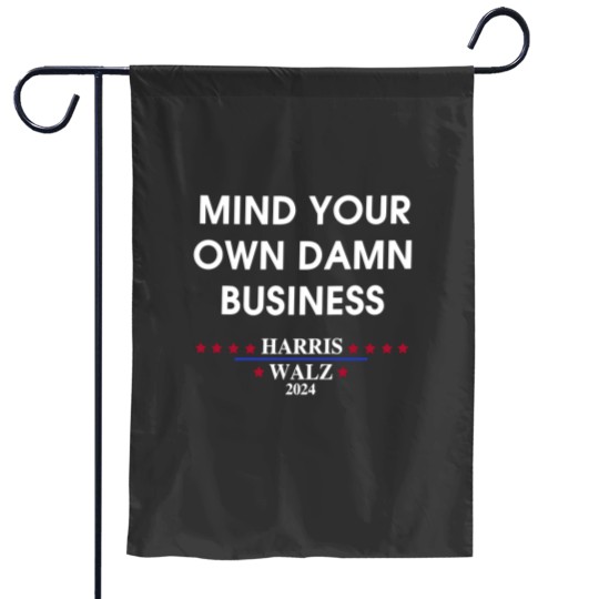 Discover Harris Walz Mind Your Own Damn Business Garden Flags