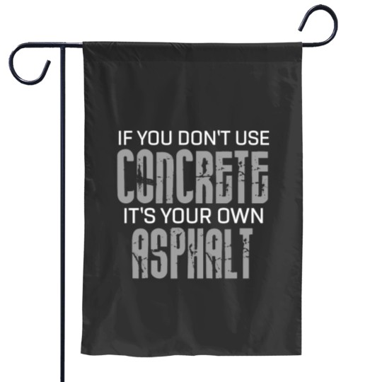Discover If You Dont Use Concrete Its Your Own Asphalt Gift Garden Flags