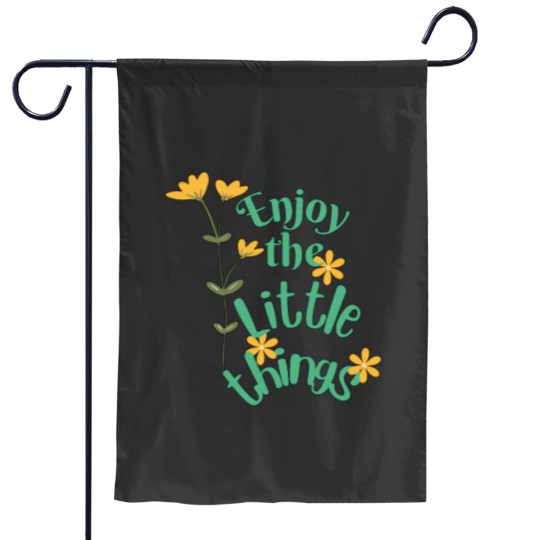 Discover enjoy the little things Garden Flags