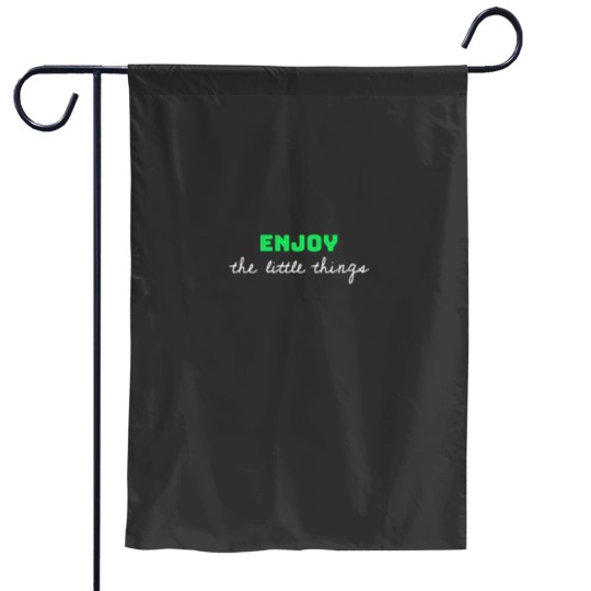 Discover Enjoy the little things; Enjoy life quote Essential Garden Flags