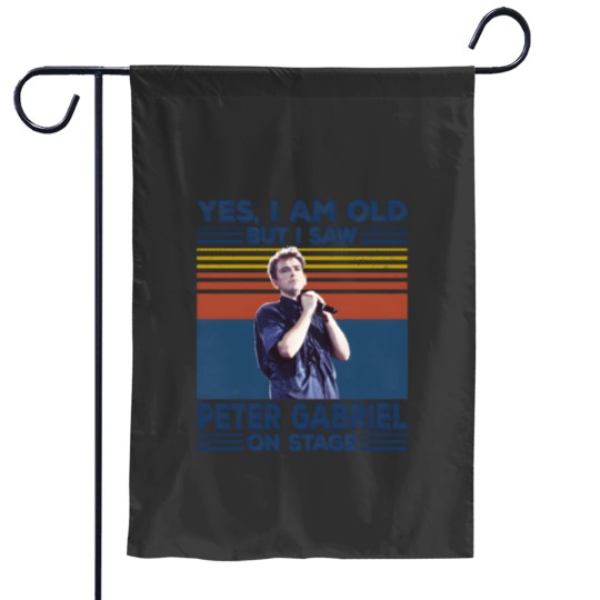 Discover I'm Old But I Saw Peter Gabriel On Stage Garden Flags