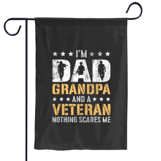 Discover im a dad grandpa and a veteran nothing scares me Garden Flags