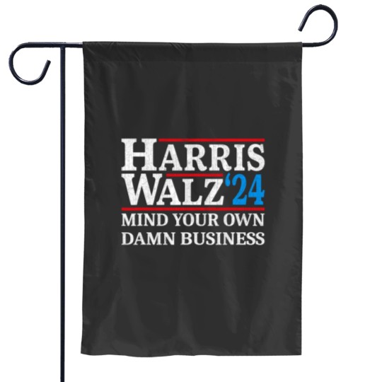 Discover Harris Walz Waltz 2024 Mind Your Own Damn Business Garden Flags