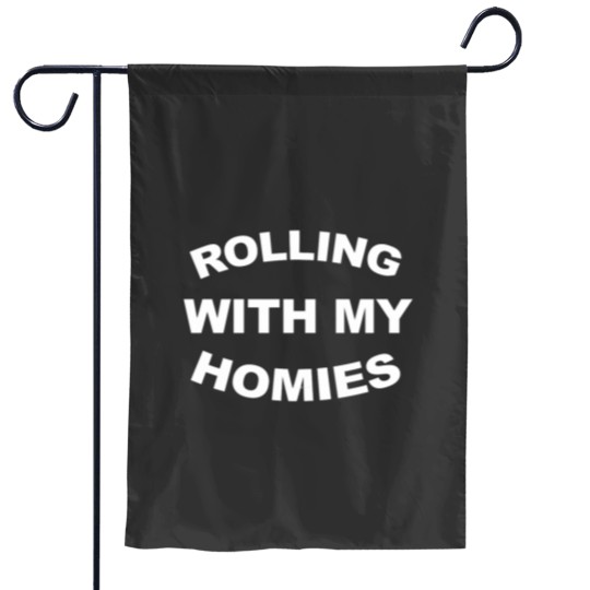 Discover Rolling With My Homies Funny Quote Fitted Garden Flags