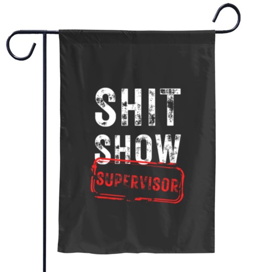 Discover S.h.i.tss Show Supervisor Hilarious Vintagess funny sarcastic Tank Top Garden Flags