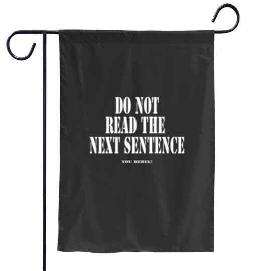 Discover Do Not Read The Next Sentence You Rebel Fitted Scoop Garden Flags