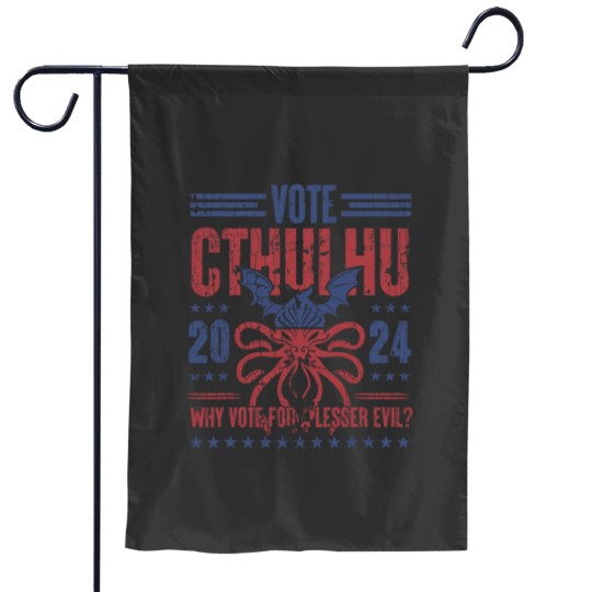 Discover Vote Cthulhu Why Vote For A Lesser Evil Funny Election Garden Flags