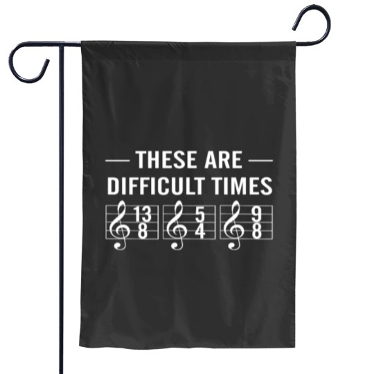 Discover These are difficult times Garden Flags