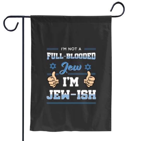 Discover Im Not Full Blooded Jew Im Jewish Essential Garden Flags