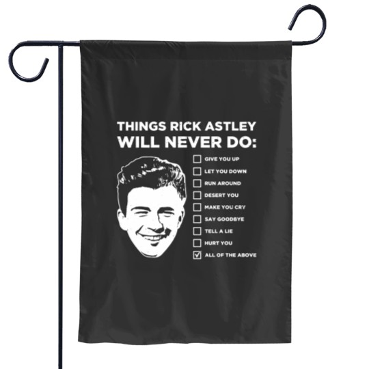 Discover Things Rick Astley Will Never Do Garden Flags