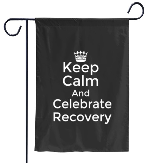 Discover Keep calm and celebrate Recovery Sobriety Positive Support Garden Flags
