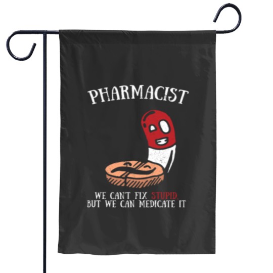 Discover Funny Cute Cant Fix Stupid Can Medicate It Pharmacist Tee Garden Flags