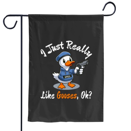 Discover I Just Really Like Gooses Ok Essential Garden Flags