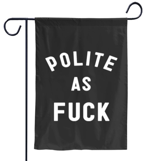 Discover Polite AF Garden Flags