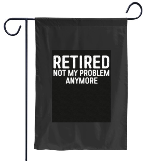 Discover Retired Not My Problem Any More Triblend Garden Flags