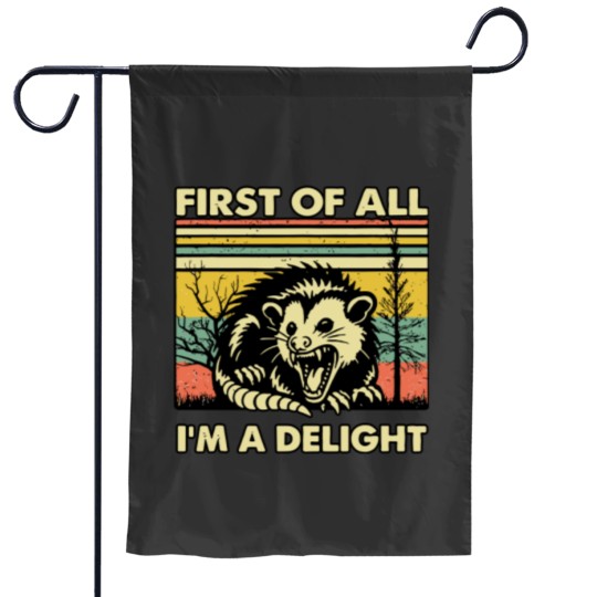Discover Funny Opossum Garden Flags Angry Opossum Garden Flags, First Of All I'm A Delight