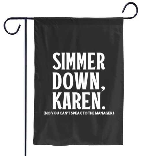 Discover Simmer Down Karen You Cant Speak To Manager Karen Slang Garden Flags