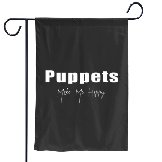 Discover Puppets Make Me Happy Shirt Fitted Garden Flags