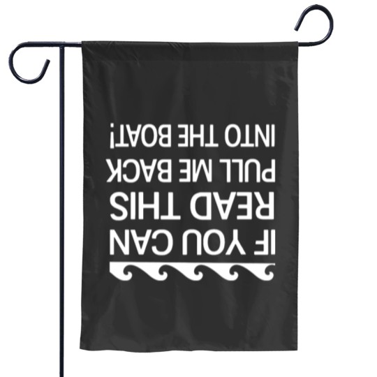 Discover If you can read this pull me back into the boat Essential Garden Flags