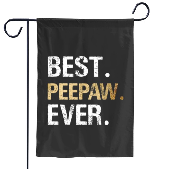 Discover Peepaw Gift from Granddaughter Grandson Best Peepaw Ever Garden Flags