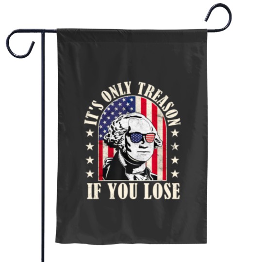 Discover it's only treason if you lose Garden Flags