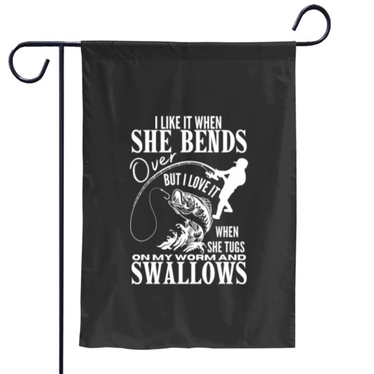 Discover I Likes It When She Bends Over Fishing Dad Funny Fathers Day Garden Flags