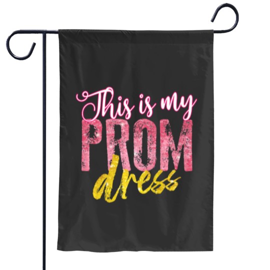 Discover Cool This Is My Prom Dress Funny School Promenade Gift Premium Garden Flags
